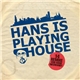 Hans Nieswandt - Hans Is Playing House